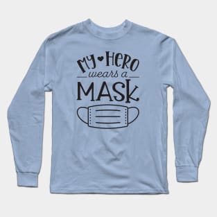 My Hero Wears A Mask Long Sleeve T-Shirt